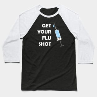 Get Your Flu Shot Funny Vaccination Baseball T-Shirt